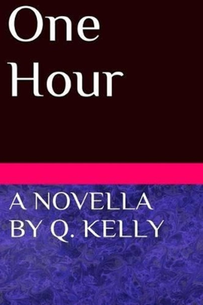 One Hour by Q Kelly 9781493662562