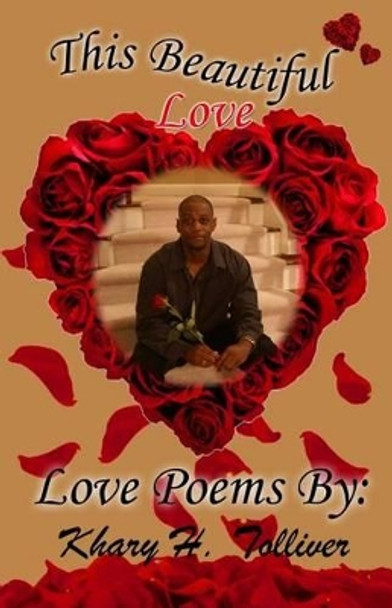 This beautiful love by Khary H Tolliver 9781493671342