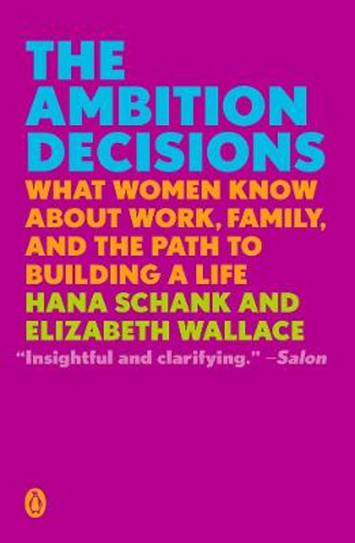 The Ambition Decisions: What Women Know About Work, Family, and the Path to Building A Life by Hana Schank