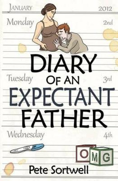 The Diary Of An Expectant Father by Pete Sortwell 9781493714735