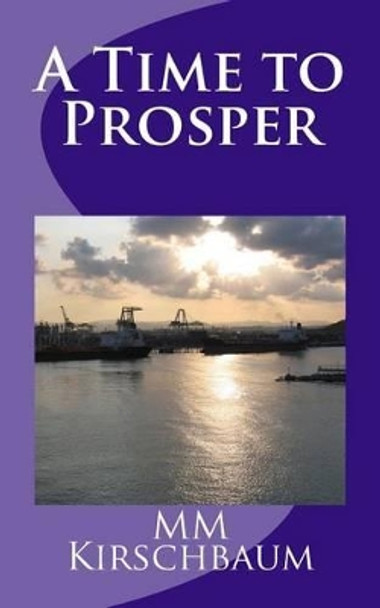 A Time to Prosper by M M Kirschbaum 9781493719723