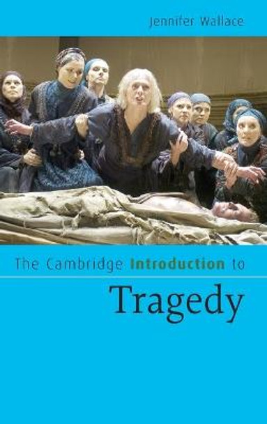 The Cambridge Introduction to Tragedy by Jennifer Wallace