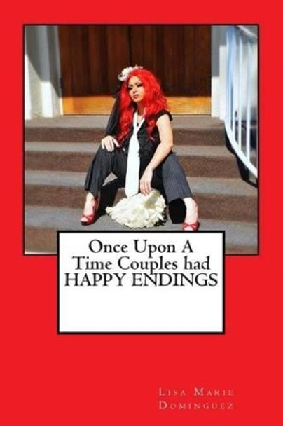 Once upon a time, couples had happy endings by Lisa Marie Dominguez 9781493775859