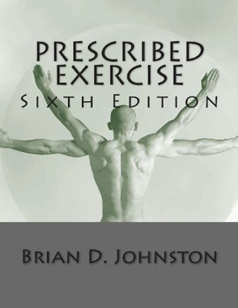 Prescribed Exercise by Brian D Johnston 9781493783472