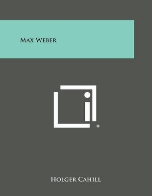 Max Weber by Holger Cahill 9781494009458