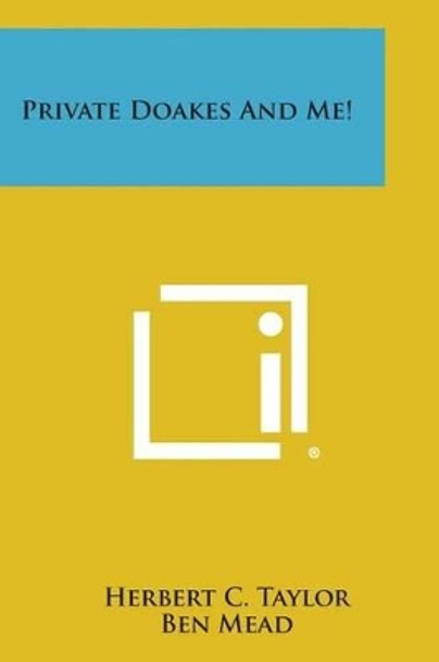 Private Doakes and Me! by Herbert C Taylor 9781494029333