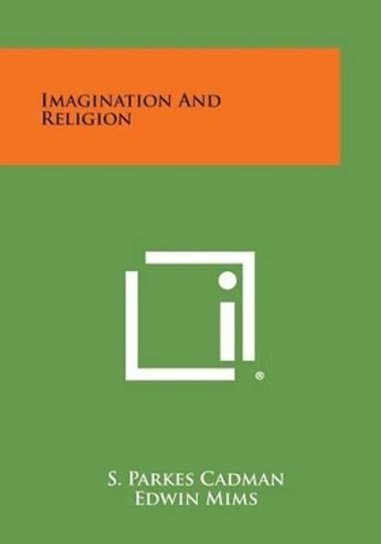 Imagination and Religion by S Parkes Cadman 9781494044152