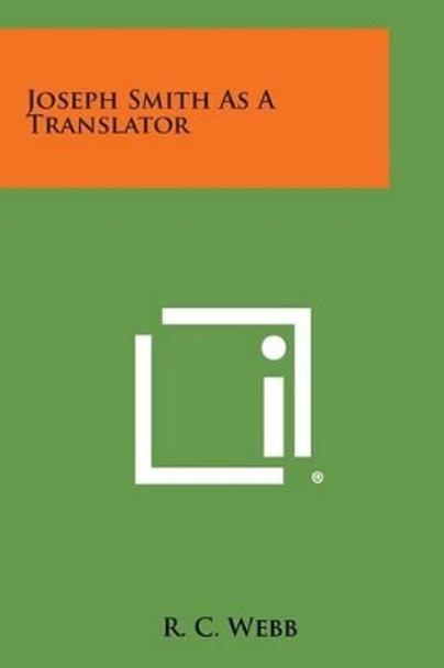 Joseph Smith as a Translator by R C Webb 9781494045272