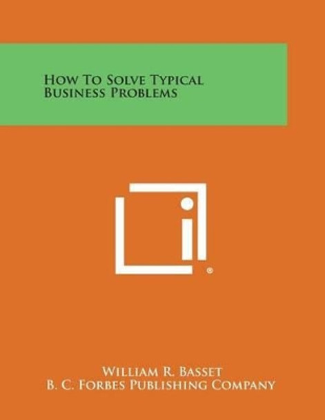 How to Solve Typical Business Problems by William R Basset 9781494053079