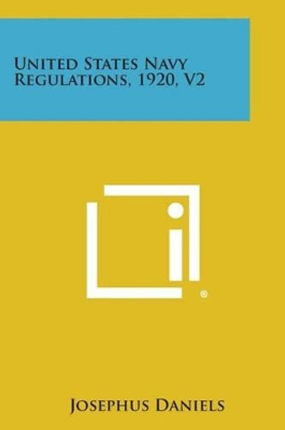 United States Navy Regulations, 1920, V2 by Josephus Daniels 9781494107253