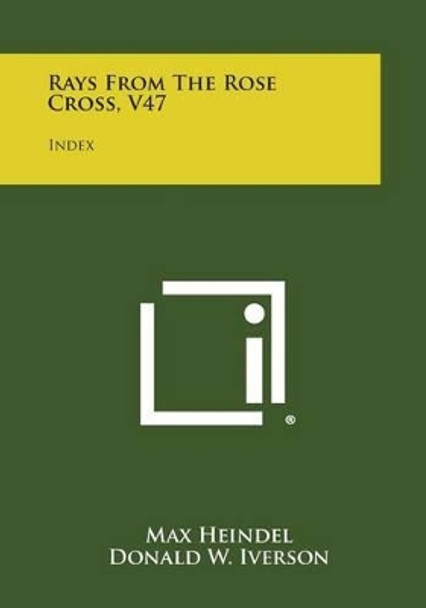 Rays from the Rose Cross, V47: Index by Max Heindel 9781494121631