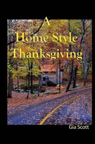 A Home Style Thanksgiving by Gia Scott 9781494240301