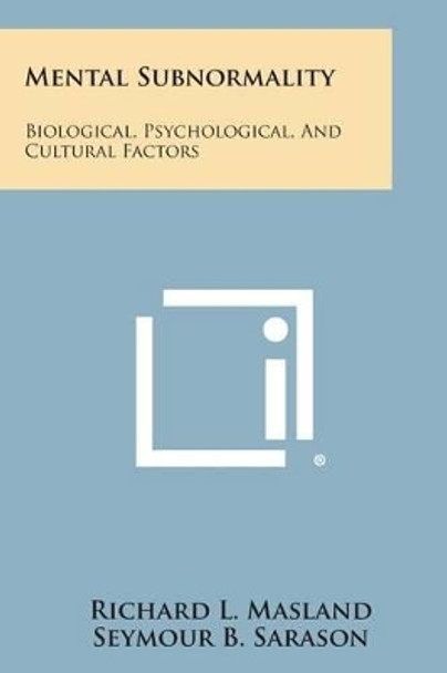 Mental Subnormality: Biological, Psychological, and Cultural Factors by Richard L Masland 9781494109714