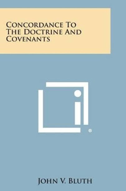 Concordance to the Doctrine and Covenants by John V Bluth 9781494115234