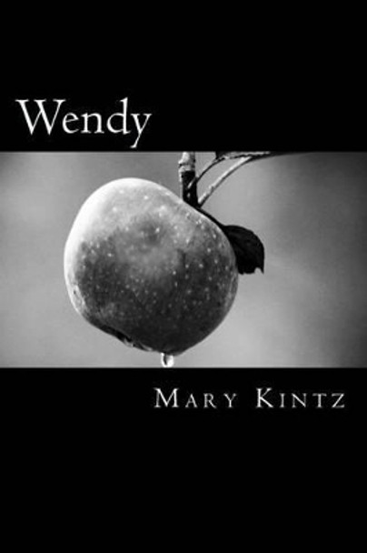 Wendy: Book One of the Never Land Chronicles by Mary Kintz 9781494267230