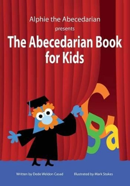 The Abecedarian Book for Kids by Mark Stokes 9781494267971