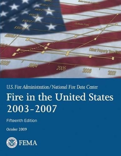 Fire in the United States: 2003-2007 by Federal Emergency Management Agency 9781494268015