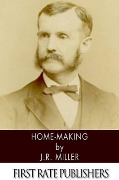 Home-Making by Dr J R Miller 9781494269654