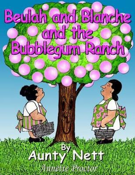 Beulah and Blanche and the Bubblegum Ranch by Annette Proctor 9781494343491