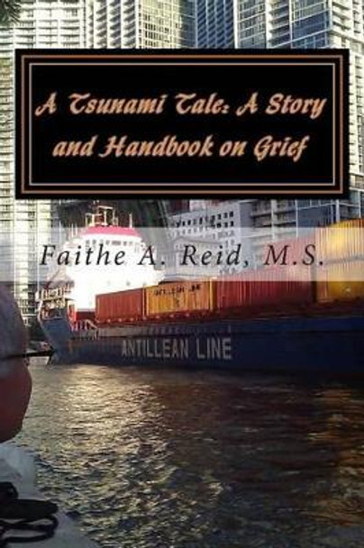 A Tsunami Tale: A Story and Handbook on Grief: School Edition (in color) by Faithe a Reid M S 9781494358525