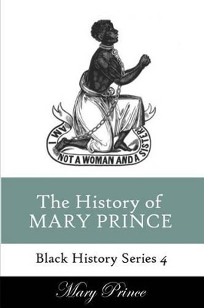 History of Mary Prince: A Slave Narrative by Mary Prince 9781494387266