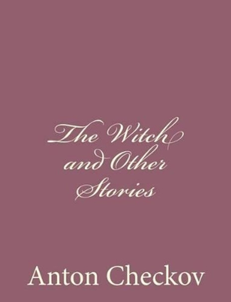 The Witch and Other Stories by Anton Checkov 9781494410612