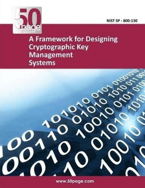 A Framework for Designing Cryptographic Key Management Systems by Nist 9781494446055