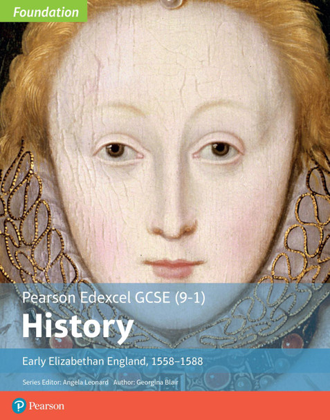 Edexcel GCSE (9-1) History Foundation Early Elizabethan England, 1558-88 Student Book Georgina Blair 9781292258324