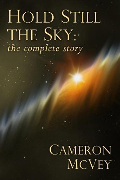 Hold Still the Sky: The Complete Story by Cameron McVey 9781494412715