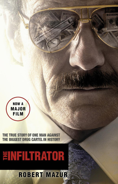 The Infiltrator: Undercover in the World of Drug Barons and Dirty Banks by Robert Mazur