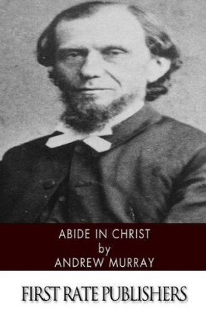 Abide in Christ by Andrew Murray 9781494451097