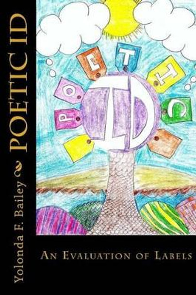 Poetic ID: An Evaluation of Labels by Yolonda F Bailey 9781494481711
