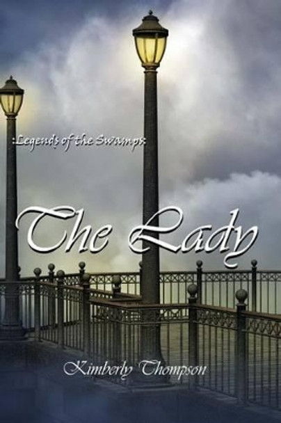 Legends of the Swamps: : The Lady by Dr Kimberly Thompson 9781494484743