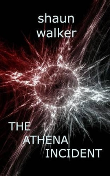 The Athena Incident by Shaun Walker 9781494734374