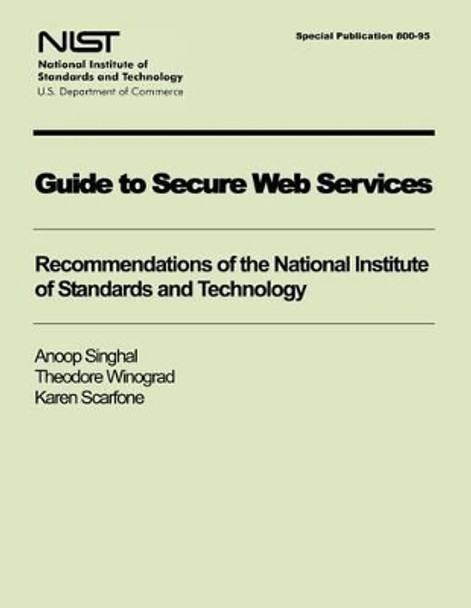 Guide to Secure Web Services by U S Department of Commerce 9781494750213