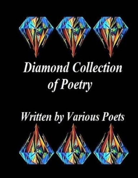 Diamond Collection of Poetry: By: Various Poets by Ligia Wahya Isdzanii 9781494768393