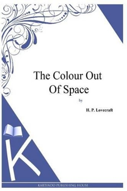 The Colour Out of Space by Howard Phillips Lovecraft 9781494768959