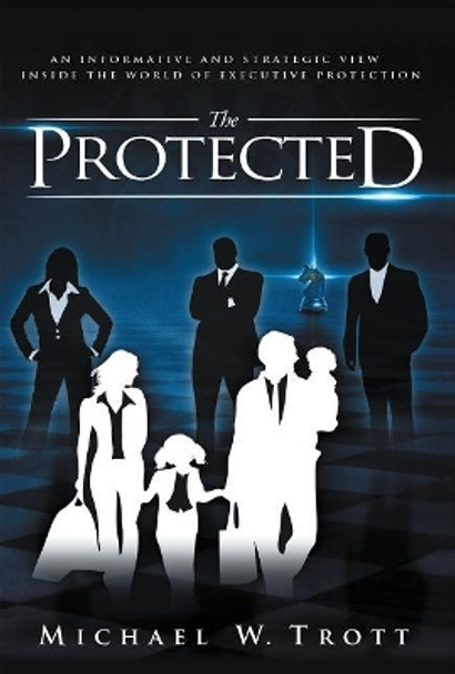 The Protected by Michael W Trott 9781480870987