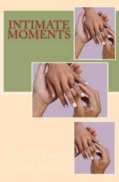 Intimate Moments by Marcia Batiste Smith Wilson 9781494774585