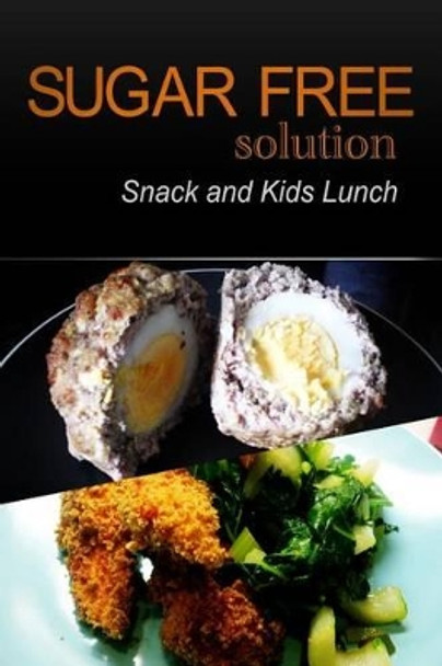 Sugar-Free Solution - Snack and Kids Lunch by Sugar-Free Solution 2 Pack Books 9781494775452