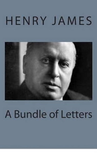 A Bundle of Letters by Henry James 9781494776992