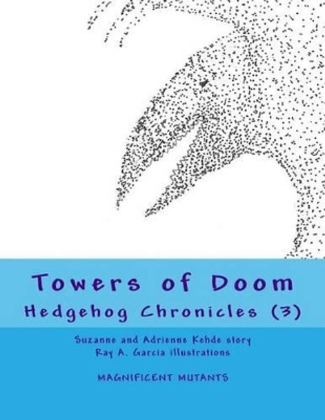 Towers of Doom: Hedgehog Chronicles (3) by Suzanne And Adrienne Kehde 9781494788803