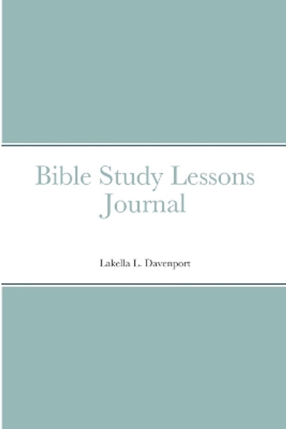 Bible Study Lessons Journal by Lakella Davenport 9781312644809