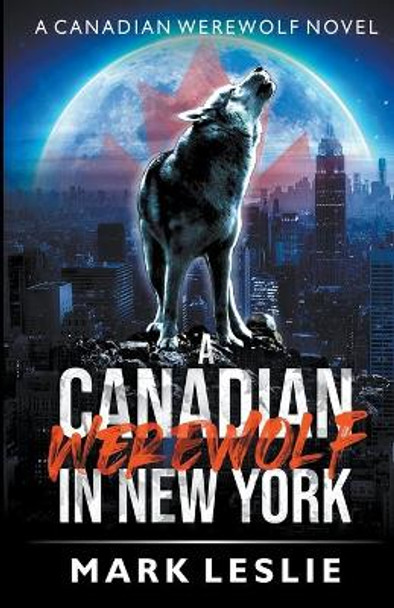 A Canadian Werewolf in New York by Mark Leslie 9780973568875