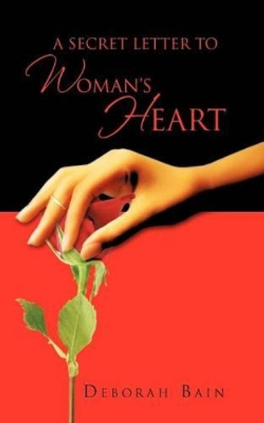 A Secret Letter to a Woman's Heart by Deborah Bain 9781475941616