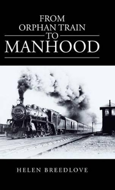 From Orphan Train to Manhood by Helen Allee Breedlove 9781475991048