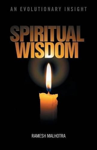 Spiritual Wisdom: An Evolutionary Insight by Ramesh Malhotra 9781475992892