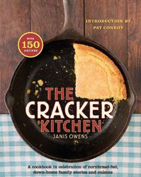 The Cracker Kitchen: A Cookbook in Celebration of Cornbread-Fed, Down H by Janis Owens 9781476740874