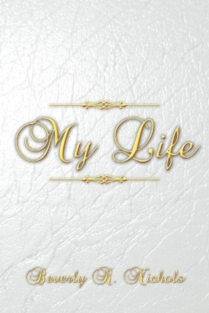 My Life by Beverly R Nichols 9781477152447