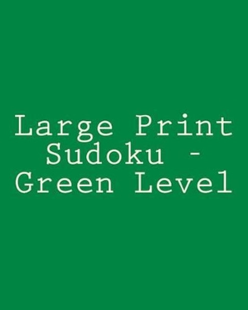 Large Print Sudoku - Green Level: Easy To Read, Large Grid Sudoku Puzzles by Praveen Puri 9781477407318